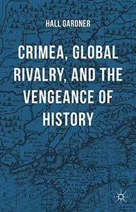 Crimea, Global Rivalry, and the Vengeance of History(Repost)