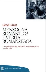 René Girard - Menzogna romantica e verità romanzesca