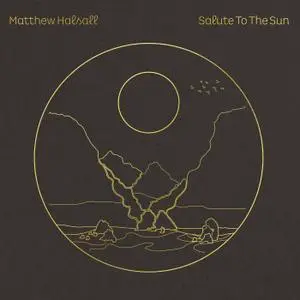 Matthew Halsall - Salute to the Sun (2020)