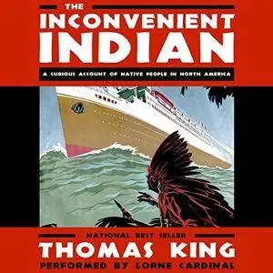 The Inconvenient Indian: A Curious Account of Native People in North America [Audiobook]