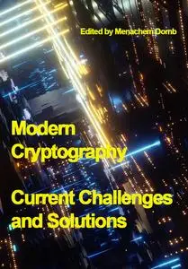 "Modern Cryptography: Current Challenges and Solutions" ed.  by Menachem Domb