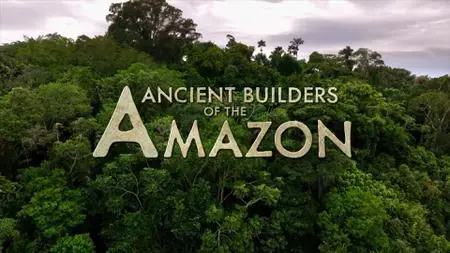 PBS - NOVA: Ancient Builders of the Amazon (2023)