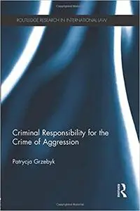 Criminal Responsibility for the Crime of Aggression