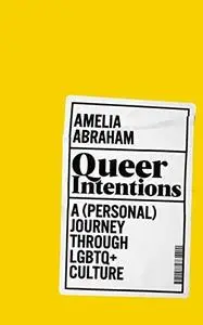 Queer Intentions: A (personal) journey through LGBTQ+ culture