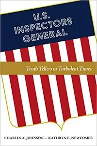 U.S. Inspectors General: Truth Tellers in Turbulent Times