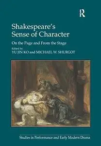 Shakespeare's Sense of Character: On the Page and From the Stage