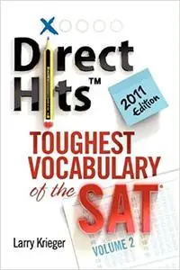 Direct Hits Toughest Vocabulary of the SAT: Volume 2 2011 Edition