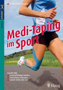 Medi-Taping im Sport: Schnelle Hilfe - Leistungsfähigkeit erhöhen - Verletzungen vorbeugen - Schnell wieder aktiv sein