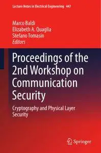 Proceedings of the 2nd Workshop on Communication Security: Cryptography and Physical Layer Security