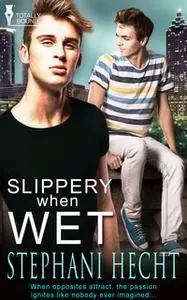 «Slippery When Wet» by Stephani Hecht