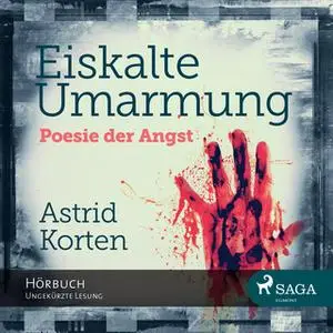 «Eiskalte Umarmung - Poesie der Angst» by Astrid Korten