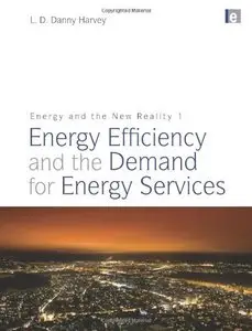 Energy and the New Reality 1: Energy Efficiency and the Demand for Energy Services