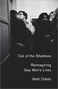 Out of the Shadows: Reimagining Gay Men's Lives