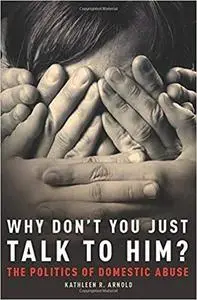 Why Don't You Just Talk to Him?: The Politics of Domestic Abuse [Repost]