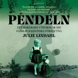 «Pendeln : Ett barnbarn utforskar sin familjs nazistiska förflutna» by Julie Lindahl
