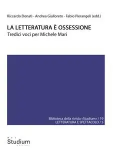 Michele Mari - La letteratura è ossessione. Tredici voci per Michele Mari