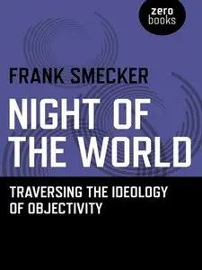 Night of the World: Traversing the Ideology of Objectivity