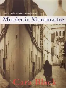Cara Black - Murder in Montmartre (Aimee Leduc Investigations, Book 6)