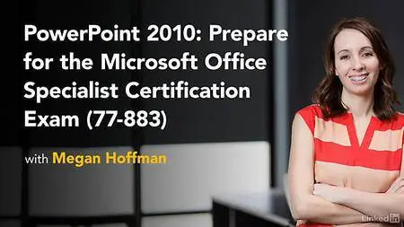 Lynda - PowerPoint 2010: Prepare for the Microsoft Office Specialist Certification Exam (77-883)