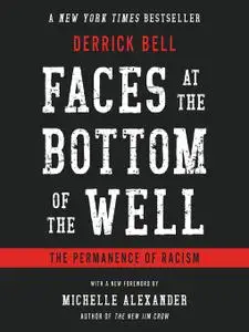 Faces At The Bottom Of The Well: The Permanence of Racism [Audiobook]
