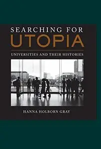 Searching for Utopia: Universities and Their Histories