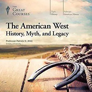 The American West: History, Myth, and Legacy [Audiobook]