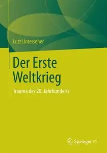 Der Erste Weltkrieg: Trauma des 20. Jahrhunderts