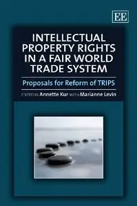 Intellectual Property Rights in a Fair World Trade System: Proposals for Reform of TRIPS [Repost]