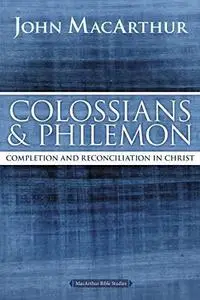 Colossians and Philemon: Completion and Reconciliation in Christ