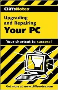 CliffsNotes Upgrading and Repairing Your PC