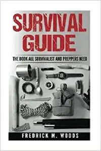 Survival Guide: The Book All Survivalist and Preppers Need  ( 3 in 1 ) [Repost]