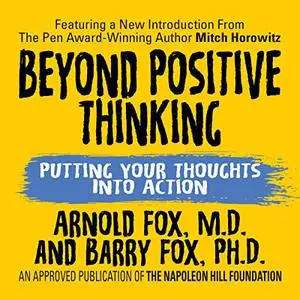 Beyond Positive Thinking: Putting Your Thoughts Into Action [Audiobook]