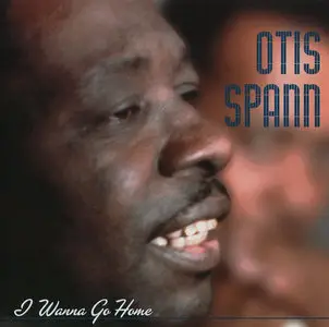 Otis Spann - I Wanna Go Home (Heritage of the Blues) (2003)