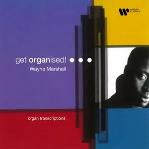 Wayne Marshall - Get Organised! Organ Transcriptions (2023)
