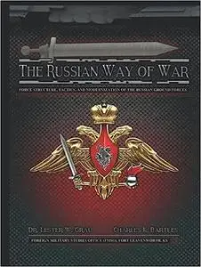 The Russian Way of War: Force Structure, Tactics, and Modernization of the Russian Ground Forces