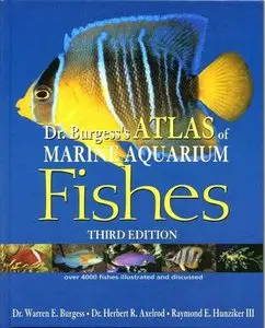Dr Burgess's Atlas of Marine Aquarium Fishes (Guide to Owning A...), 3 Edition (repost)