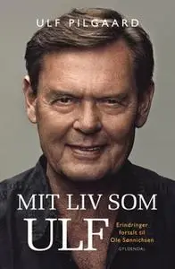«Mit liv som Ulf» by Ulf Pilgaard,Ole Sønnichsen