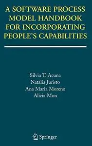 A Software Process Model Handbook for Incorporating People's Capabilities