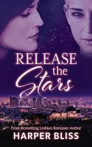 «Release the Stars» by Harper Bliss