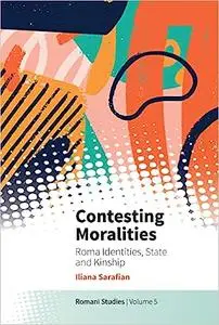 Contesting Moralities: Roma Identities, State and Kinship