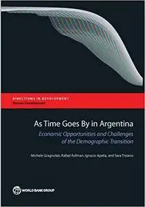 As Time Goes By in Argentina: Economic Opportunities and Challenges of the Demographic Transition (Directions in Development)