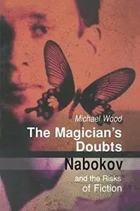 The Magician’s Doubts: Nabokov and the Risks of Fiction