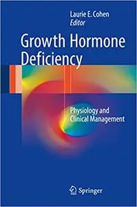 Growth Hormone Deficiency: Physiology and Clinical Management (Repost)