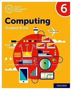 Oxford International Primary Computing: Student Book 6 (Oxford International Computing)