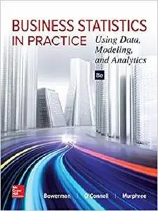 Business Statistics in Practice: Using Data, Modeling, and Analytics [Repost]