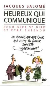 Jacques Salomé, Françoise Malnuit, "Heureux qui communique : Pour oser se dire et être entendu"