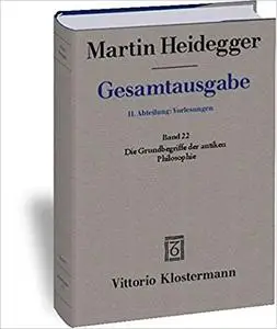 Gesamtausgabe Abt. 2 Vorlesungen Bd. 22. Grundbegriffe der antiken Philosophie.