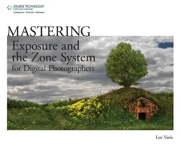 Mastering Exposure and the Zone System for Digital Photographers (repost)