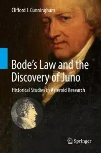 Bode’s Law and the Discovery of Juno: Historical Studies in Asteroid Research (Repost)