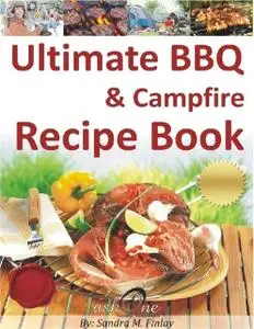 «Ultimate BBQ & Campfire Recipe Book» by Sandra M.Finlay